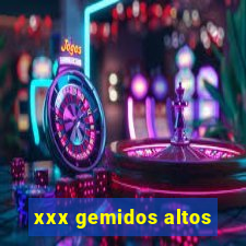 xxx gemidos altos