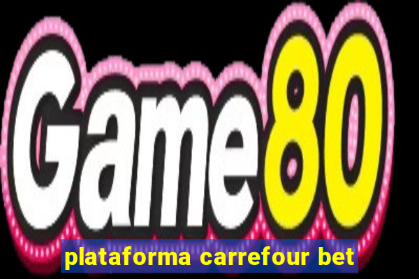 plataforma carrefour bet