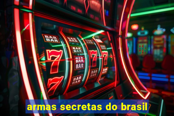 armas secretas do brasil