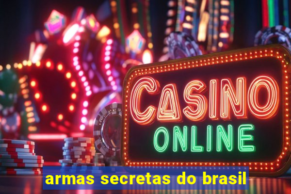 armas secretas do brasil