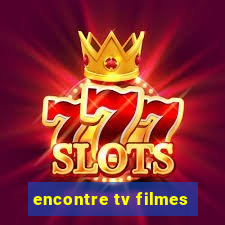 encontre tv filmes