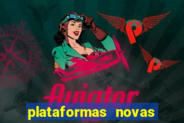 plataformas novas do tigrinho