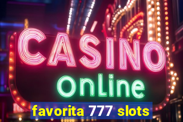 favorita 777 slots