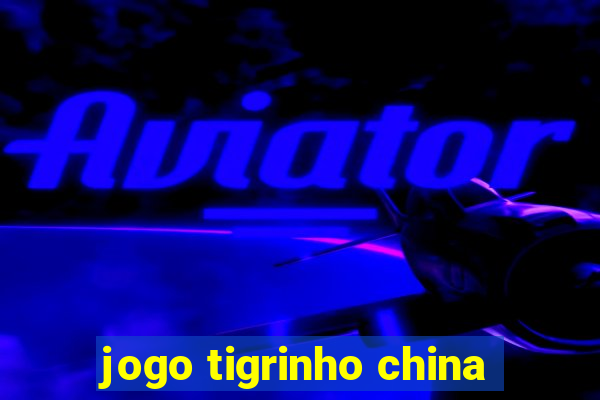 jogo tigrinho china