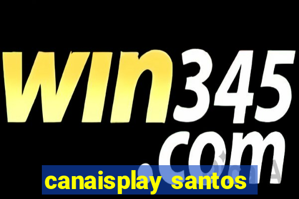 canaisplay santos