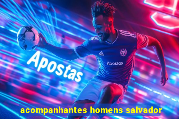 acompanhantes homens salvador