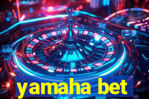 yamaha bet