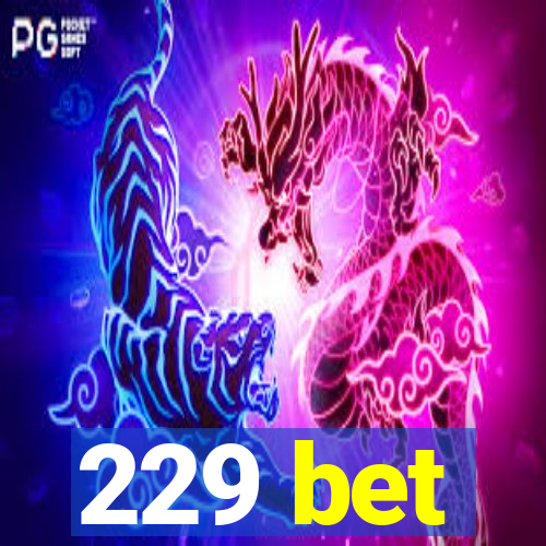 229 bet