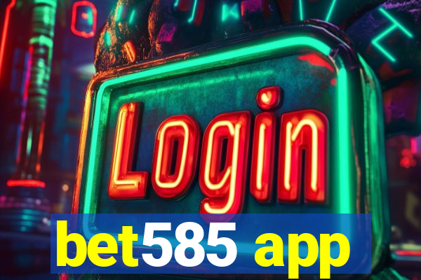 bet585 app