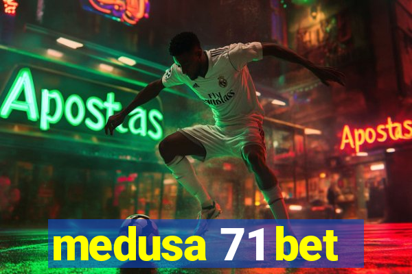 medusa 71 bet