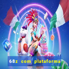 68z com plataforma de jogos