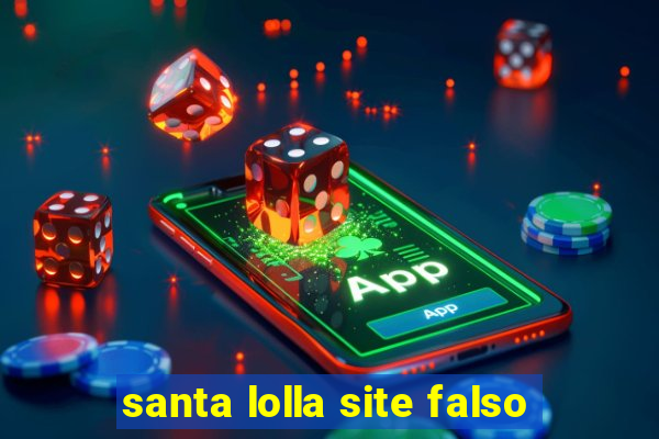 santa lolla site falso