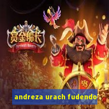 andreza urach fudendo