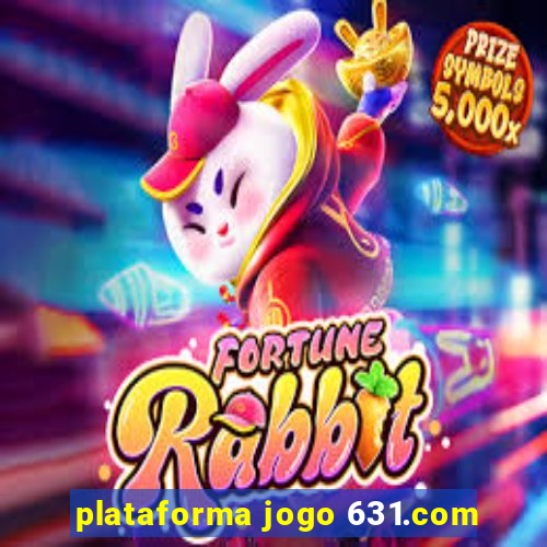 plataforma jogo 631.com