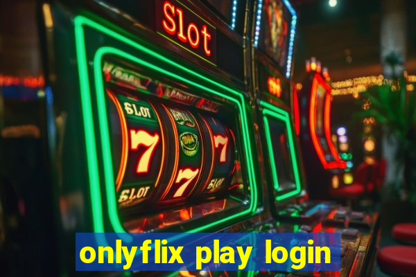 onlyflix play login