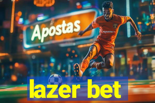 lazer bet