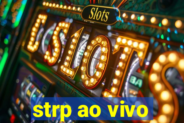 strp ao vivo