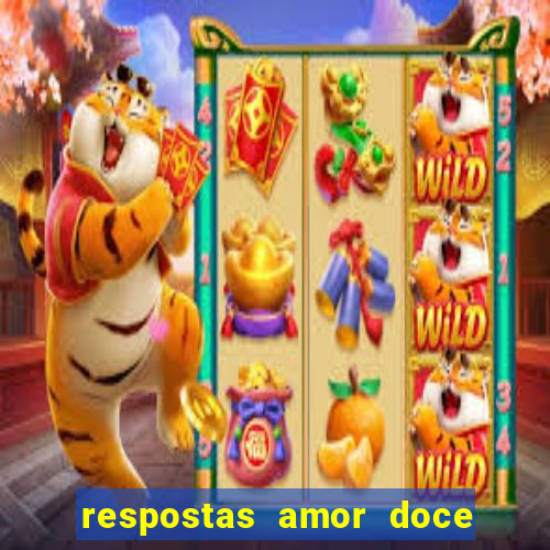 respostas amor doce ep 7