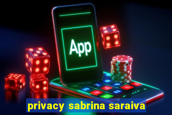 privacy sabrina saraiva