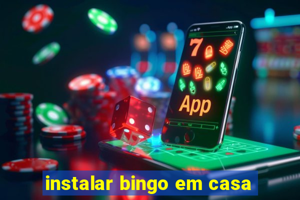 instalar bingo em casa