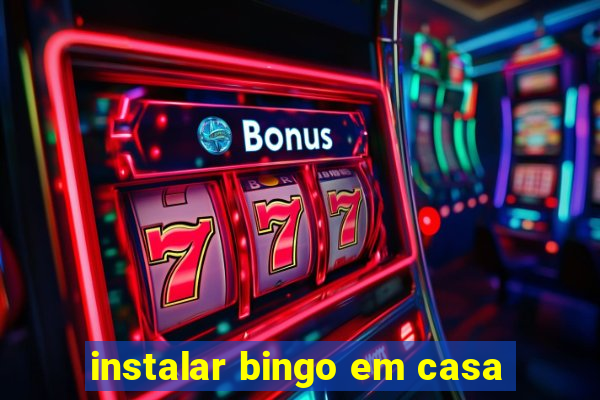 instalar bingo em casa