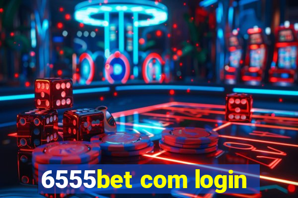 6555bet com login