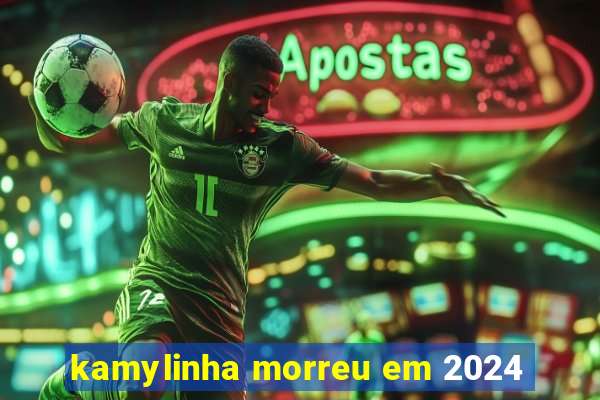 kamylinha morreu em 2024