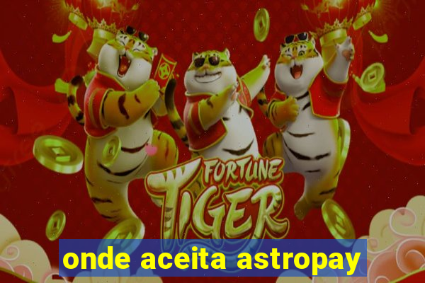 onde aceita astropay