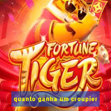 quanto ganha um croupier