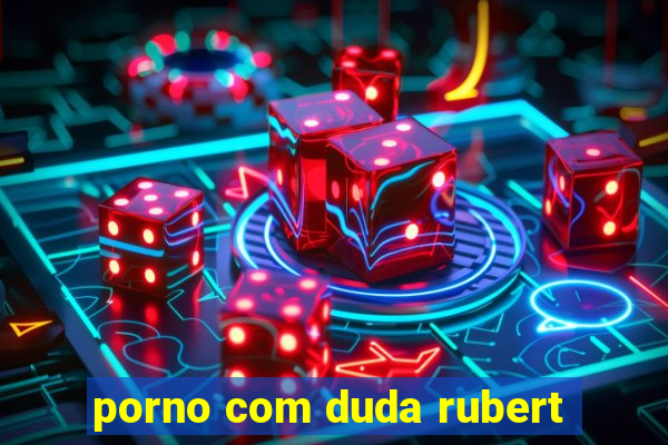 porno com duda rubert