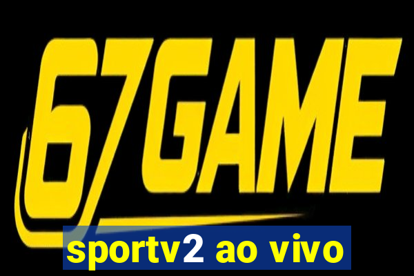 sportv2 ao vivo