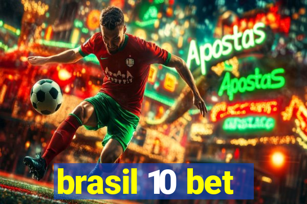 brasil 10 bet