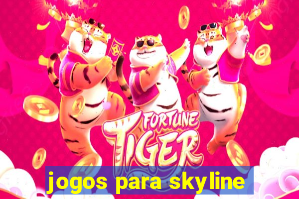 jogos para skyline