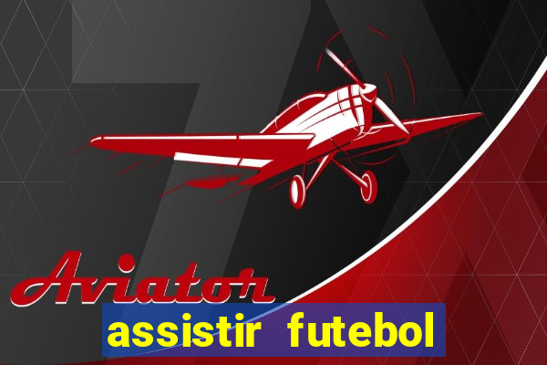 assistir futebol online play hd