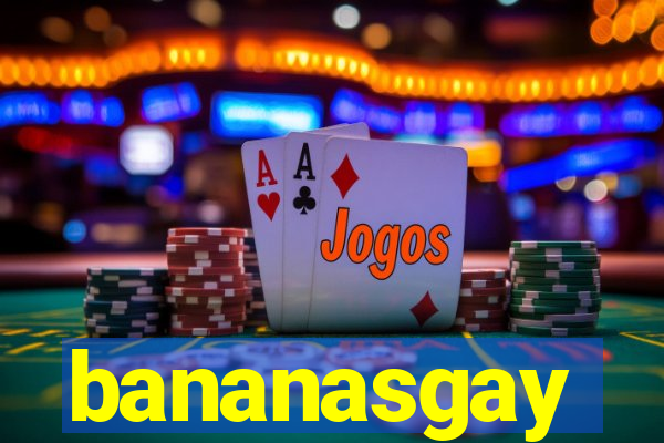 bananasgay