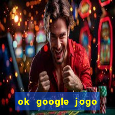 ok google jogo para ganhar dinheiro