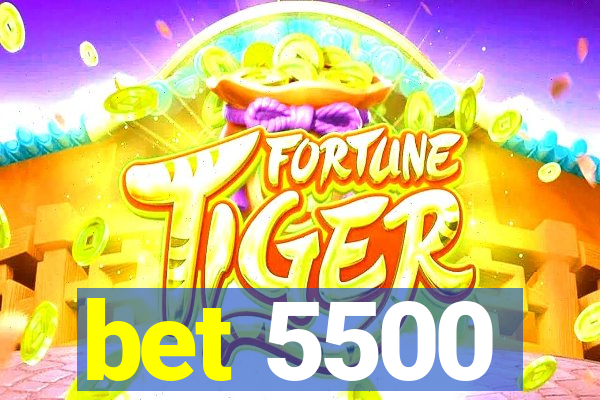 bet 5500