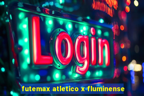 futemax atletico x fluminense