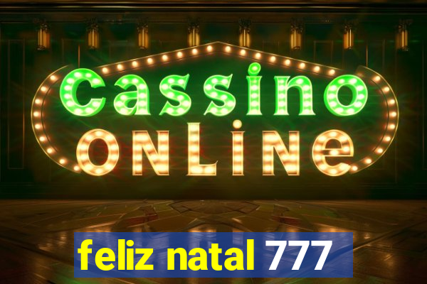 feliz natal 777