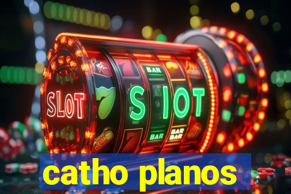 catho planos