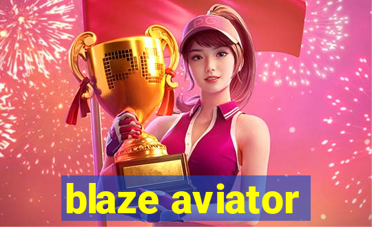 blaze aviator