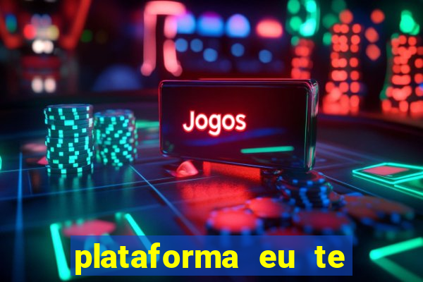 plataforma eu te amo pg