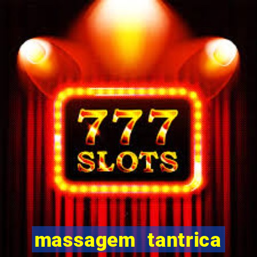 massagem tantrica zona leste