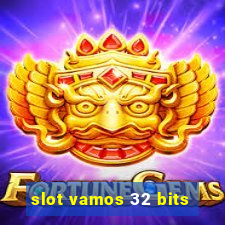 slot vamos 32 bits