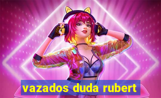 vazados duda rubert