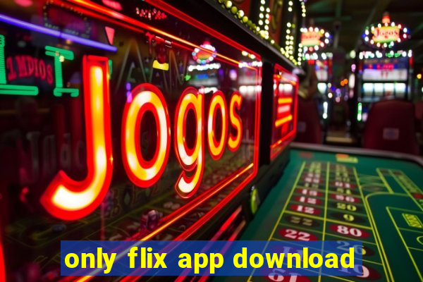 only flix app download