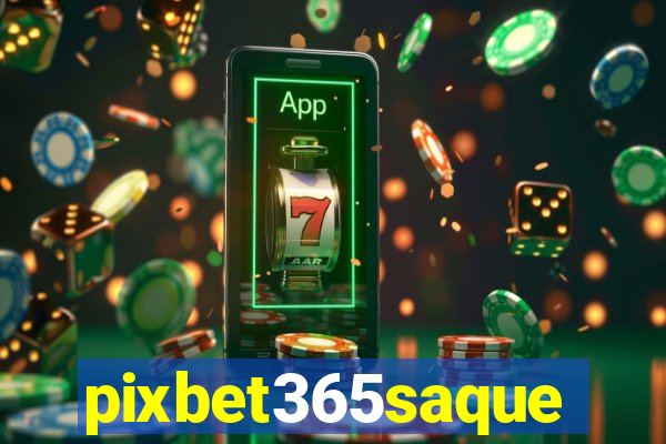 pixbet365saque