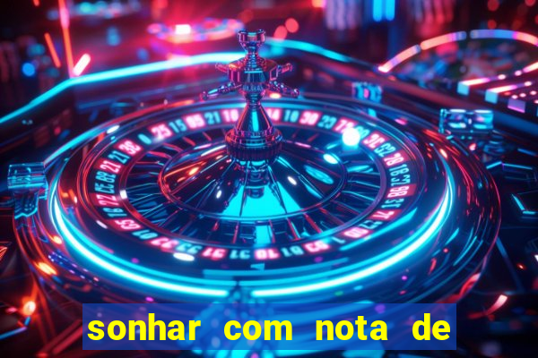 sonhar com nota de 100 reais jogo do bicho