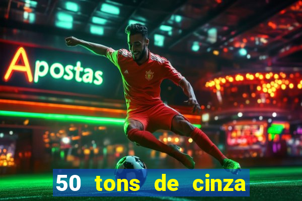 50 tons de cinza filme completo drive