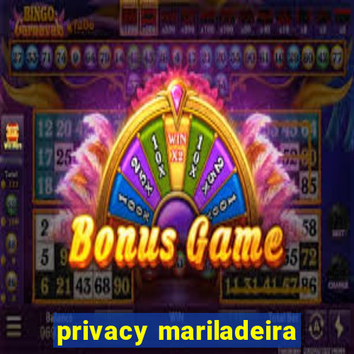 privacy mariladeira